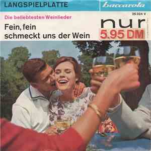 Unknown Artist - Fein, Fein Schmeckt Uns Der Wein - Die Beliebtesten Weinlieder
