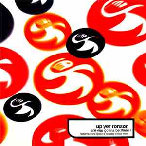 Up Yer Ronson Featuring Mary Pearce - Are You Gonna Be There ?