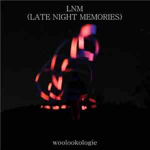 Woolookologie - LNM (Late Night Memories)