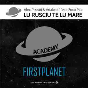 Alex Pizzuti & Adalwolf Feat. Focu Mio - Lu Rusciu Te Lu Mare