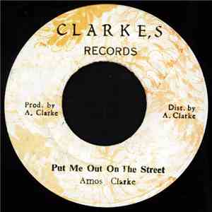 Amos Clarke - Put Me Out On The Street