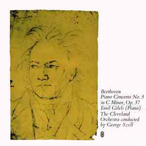 Beethoven / Emil Gilels, The Cleveland Orchestra Conducted By Szell - Piano Concerto No. 3 In C Minor, Op. 37