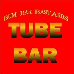 Bum Bar Bastards - Tube Bar