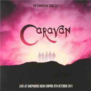 Caravan - The European Tour 2011: Live At Shepherds Bush Empire 8th October 2011