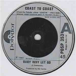 Coast To Coast - Baby Why Let Go