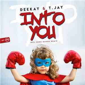 Deekay  & T.Jay - Into You