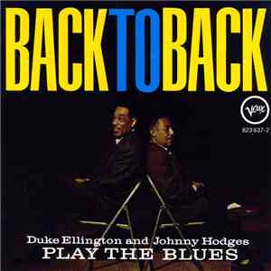 Duke Ellington & Johnny Hodges - Back To Back (Duke Ellington And Johnny Hodges Play The Blues)