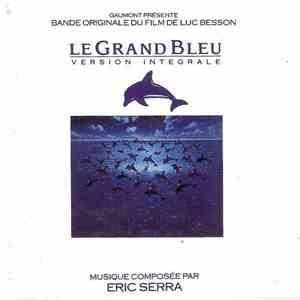 Eric Serra - Le Grand Bleu : Version Intégrale (Bande Originale Du Film)