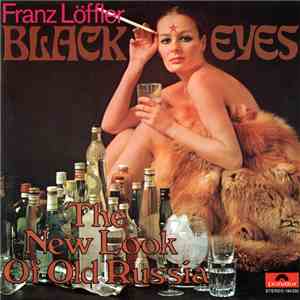 Franz Löffler - Black Eyes: The New Look Of Old Russia