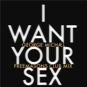 George Michael - I Want Your Sex (Freemasons Club Mix)