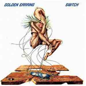 Golden Earring - Switch
