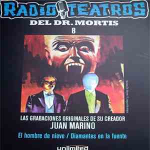 Juan Marino, Eva Martinic - Radio Teatros del Dr. Mortis 8 - El Hombre de Nieve / Diamantes en la Fuente