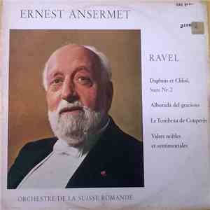 Ravel, L'Orchestre De La Suisse Romande, Ernest Ansermet - Daphnis Et Chloe / Alborada Del Gracioso / Le Tombeau De Couperin / Valses Nobles Et Sentimentales
