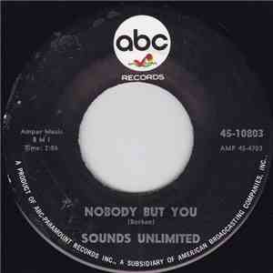 Sounds Unlimited  - Nobody But You / Why Doesn't She Believe Me