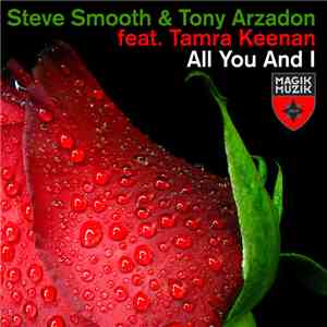 Steve Smooth & Tony Arzadon Feat. Tamra Keenan - All You And I