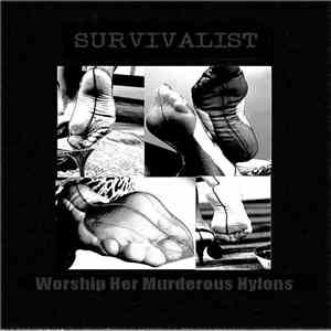 Survivalist - Worship Her Murderous Nylons