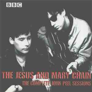 The Jesus And Mary Chain - The Complete John Peel Sessions