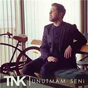 TNK  - Unutmam Seni
