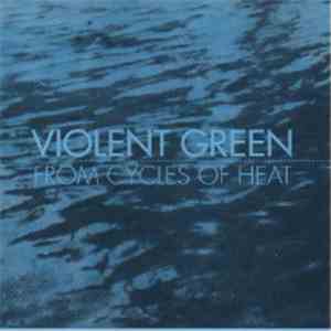 Violent Green - From Cycles Of Heat