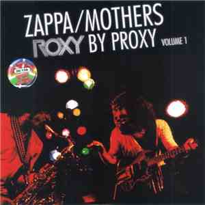 Zappa / Mothers - Roxy By Proxy Volume 1