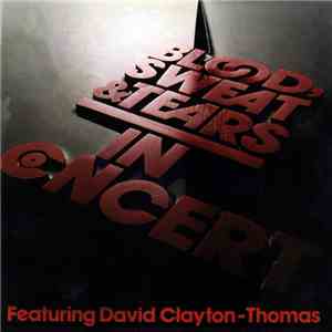 Blood, Sweat And Tears Featuring David Clayton-Thomas - In Concert