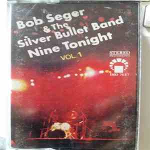 Bob Seger And The Silver Bullet Band - Nine Tonight Vol.1