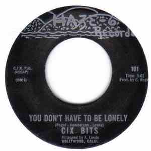 Cix Bits - Nothing But The Free / You Don't Have To Be Lonely