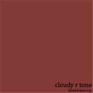 Cloudy R Tone - Blood & Tears