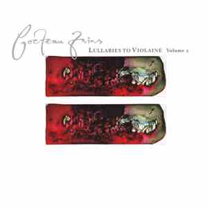 Cocteau Twins - Lullabies To Violaine - Volume 2