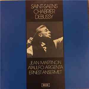 Debussy, Ravel, Saint-Saëns, Chabrier, Ernest Ansermet, L'Orchestre De La Suisse Romande, The London Symphony Orchestra, Ataúlfo Argenta, Jean Martinon, Orchestre Du Conservatoire de Paris - Musique Française