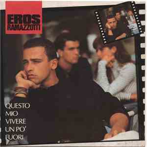 Eros Ramazzotti - Questo Mio Vivere Un Po' Fuori