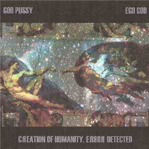 God Pussy, Ego God - Creation Of Humanity , Error Detected