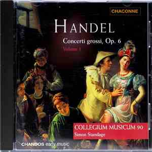 Handel - Collegium Musicum 90, Simon Standage - Concerti Grossi, Op. 6 Volume 1