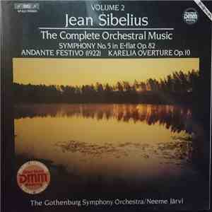 Jean Sibelius, The Gothenburg Symphony Orchestra / Neeme Järvi - The Complete Orchestral Music, Volume 2: Symphony Nr. 5 In E Flat Op. 82 / Andante Festivo / Karelia-Overture Op. 10