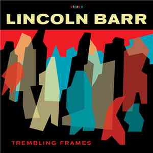 Lincoln Barr  - Trembling Frames