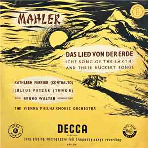 Mahler, Kathleen Ferrier, Julius Patzak, Vienna Philharmonic Orchestra Conducted By Bruno Walter - Das Lied Von Der Erde (The Song Of The Earth) And Three Rückert Songs