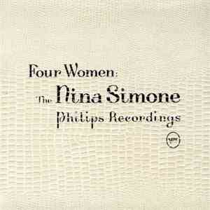 Nina Simone - Four Women: The Nina Simone Philips Recordings