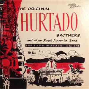The Original Hurtado Brothers And Their Royal Marimba Band - The Original Hurtado Brothers And Their Royal Marimba Band