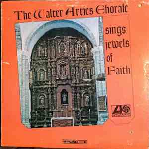 The Walter Arties Chorale - Sings Jewels Of Faith