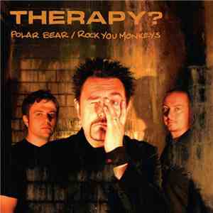 Therapy? - Polar Bear / Rock You Monkeys