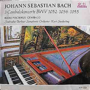 Bach - Kurt Sanderling - Hans Pischner - Städtischer Berliner Symphonie-Orchester - 3 Cembalokonzerte BWV 1052, 1056, 1055