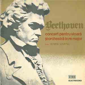 Beethoven , Solist : Henryk Szeryng - Concert Pentru Vioară Și Orchestră În Re Major