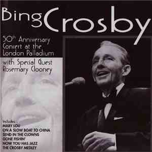 Bing Crosby With Special Guest Rosemary Clooney - 50th Anniversary Concert At The London Palladium