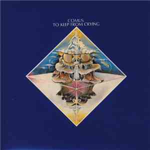 Comus - To Keep From Crying