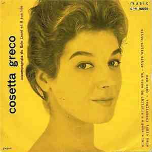 Cosetta Greco - Non Cosi / Vogliamoci Tanto Bene / Zitto, Zitto, Zitto / 'Na Voce 'Na Chitarra E O Poco 'E Luna