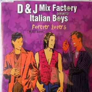 D & J Mix Factory presenta Italian Boys  - Forever Lovers (RMX 2004)