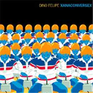 Dino Felipe - Xanaconversex
