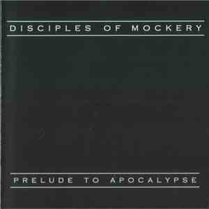 Disciples Of Mockery - Prelude To Apocalypse