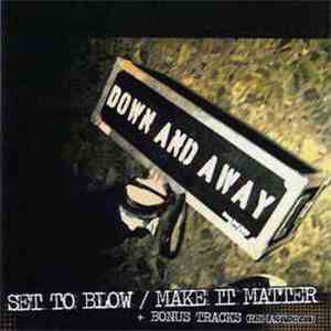 Down And Away - Set To Blow / Make It Matter + Bonus Tracks (Remastered)