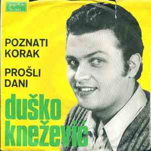 Duško Knežević - Poznati Korak / Prošli Dani